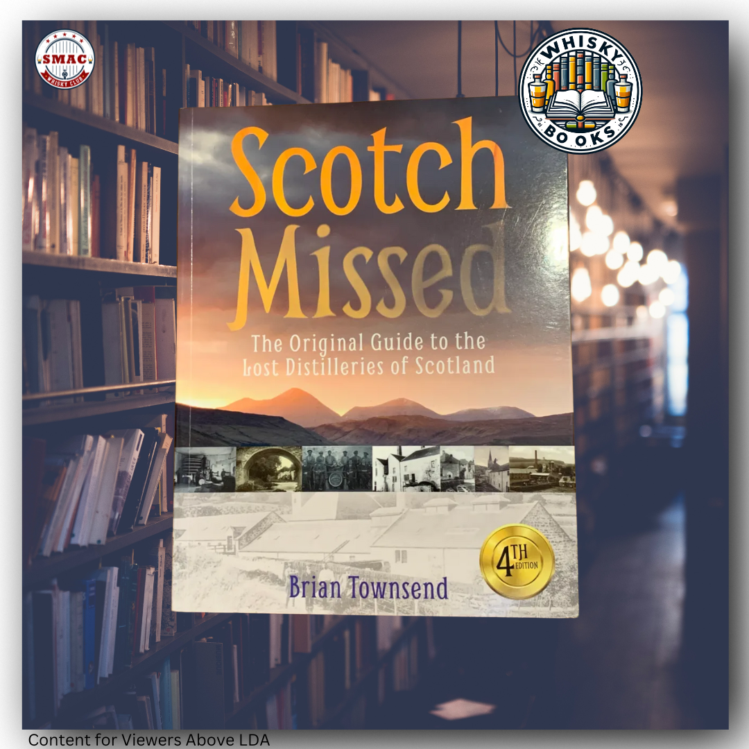 Scotch Missed: The Original Guide to the Lost Distilleries of Scotland by Brian Townsend